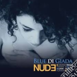 Blue Di Giada - Nude cd musicale di Blue Di Giada
