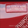 Fabrizio Casalino - Per Tutte Le Altre Destinazioni cd