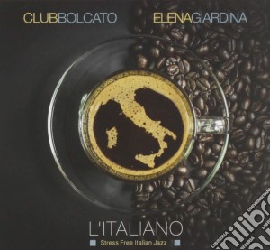 Club Bolcato Feat. Elena Giardina - L'Italiano cd musicale