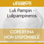 Luli Pampin - Lulipampineros cd musicale