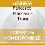 Fancesco Marziani - Troisi cd