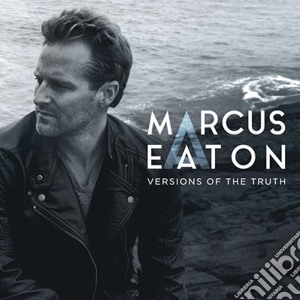 Marcus Eaton - Versions Of The Truth cd musicale di Marcus Eaton