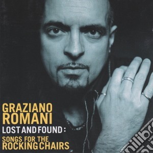 Graziano Romani - Lost And Found Songs For The Rocking Chairs cd musicale di Graziano Romani