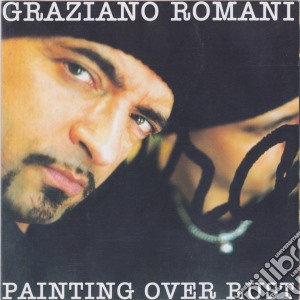 Graziano Romani - Painting Over Rust cd musicale di Graziano Romani