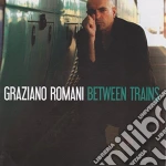 Graziano Romani - Between Trains cd