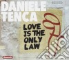 Daniele Tenca - Love Is The Only Law cd musicale di Daniele Tenca