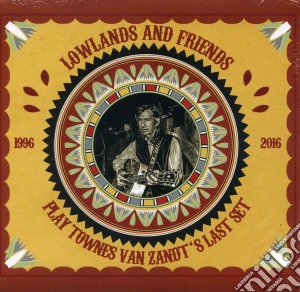 Lowlands & Friends - Plays Townes Van Zandt'S Last Set cd musicale di Lowlands & Friends