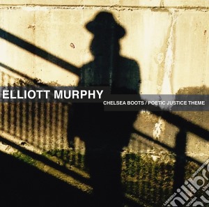 (LP Vinile) Elliott Murphy - Chelsea Boots/Poetic Justice Theme (Unreleased) lp vinile di Elliott Murphy