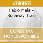 Fabio Melis - Runaway Train cd