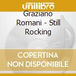 Graziano Romani - Still Rocking cd musicale