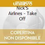 Nick'S Airlines - Take Off cd