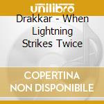 Drakkar - When Lightning Strikes Twice cd