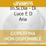 In.Si.Dia - Di Luce E D Aria cd