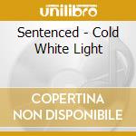 Sentenced - Cold White Light cd