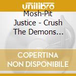 Mosh-Pit Justice - Crush The Demons Inside cd