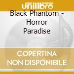 Black Phantom - Horror Paradise cd musicale