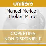 Manuel Merigo - Broken Mirror cd