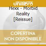 Hexx - Morbid Reality [Reissue] cd