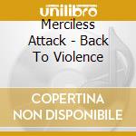 Merciless Attack - Back To Violence cd