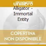Alligator - Immortal Entity cd