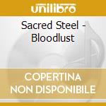 Sacred Steel - Bloodlust cd