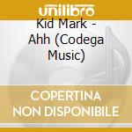 Kid Mark - Ahh (Codega Music) cd