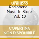 Radioband - Music In Store Vol. 10 cd