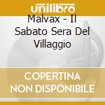 Malvax - Il Sabato Sera Del Villaggio cd