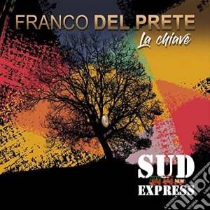 Franco Del Prete & Sud Express - La Chiave (Digipack) cd musicale