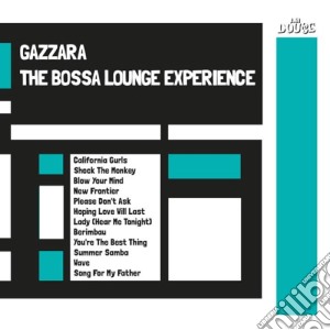 Gazzara - The Bossa Lounge Experienece cd musicale di Gazarra