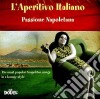 Aperitivo Italiano (L'): Passione Napoletana / Various (2 Cd) cd