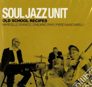 Soul Jazz Unit - Hold School Recipes cd musicale di Soul jazz unit