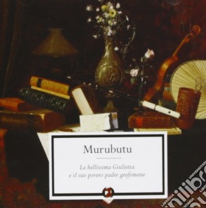 Murubutu - La Bellissima Giulietta E Il Suo Povero Padre Grafomane cd musicale di Murubutu