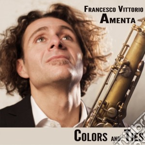 Francesco Vittoria Amenta - Colors And Ties cd musicale di Francesco vittoria a