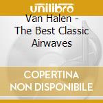 Van Halen - The Best Classic Airwaves cd