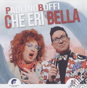 Paolino Boffi - Che Eri Bella cd musicale di Paolino Boffi