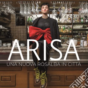 Arisa - Una Nuova Rosalba In Citta' cd musicale di Arisa