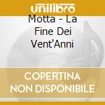 Motta - La Fine Dei Vent'Anni cd musicale