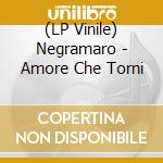 (LP Vinile) Negramaro - Amore Che Torni vinile