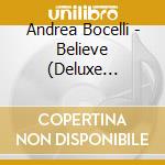 Andrea Bocelli - Believe (Deluxe Edition) cd musicale