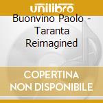 Buonvino Paolo - Taranta Reimagined cd