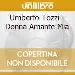 Umberto Tozzi - Donna Amante Mia cd