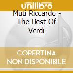 Muti Riccardo - The Best Of Verdi cd musicale di Muti Riccardo