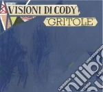 Visioni Di Cody - Gritole cd
