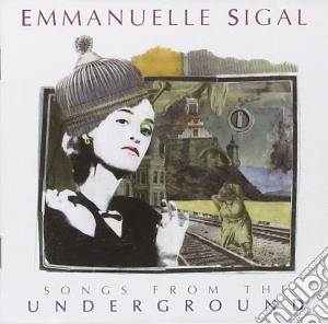 Emmanuelle Sigal - Songs From The Underground cd musicale di Emmanuelle Sigal