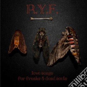 R.y.f. - Love Songs For Freaks & Dead Souls cd musicale di R.y.f.
