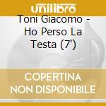 Toni Giacomo - Ho Perso La Testa (7')