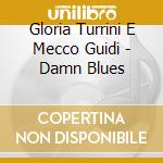 Gloria Turrini E Mecco Guidi - Damn Blues cd