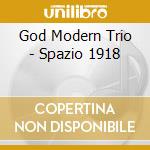 God Modern Trio - Spazio 1918 cd