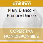 Mary Bianco - Rumore Bianco cd
